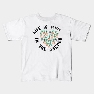 Life is Better In the Garden  - Funny plant Lover Quote Kids T-Shirt